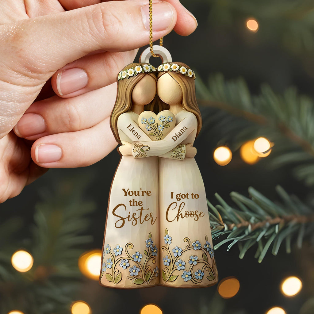 You're The Sister I Got To Choose With Flowers - Personalized Custom Wood Ornament, Custom Shaped - BST495_WDO